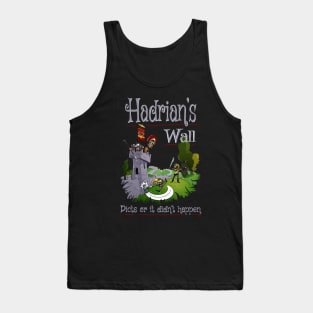 Hadrian's Wall - Picts Or It Did Not Happen Tank Top